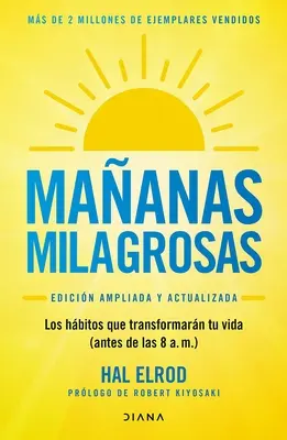 Maanas Milagrosas: (Edicin Ampliada Y Actualizada) / The Miracle Morning (Updated and Enhanced): Los 6 Hbitos Que Cambiarn Tu Vida Antes de Las 8 Am - Maanas Milagrosas: Los 6 Hbitos Que Cambiarn Tu Vida Antes de Las 8 Am (Edicin Ampliada Y Actualizada) / The Miracle Morning (Updated and Enhanced
