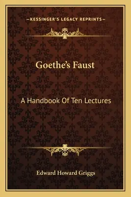 Goetheho Faust: Príručka desiatich prednášok - Goethe's Faust: A Handbook Of Ten Lectures