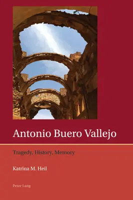 Antonio Buero Vallejo: Tragédia, história, pamäť - Antonio Buero Vallejo: Tragedy, History, Memory