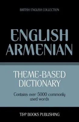 Tematický slovník Britská angličtina-arménčina -5000 slov - Theme-Based Dictionary British English-Armenian -5000 words