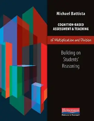 Hodnotenie a vyučovanie násobenia a delenia na základe poznania: Vychádzanie z uvažovania žiakov - Cognition-Based Assessment & Teaching of Multiplication and Division: Building on Students' Reasoning