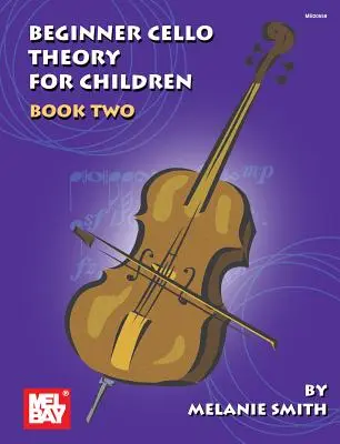 Mel Bay predstavuje teóriu pre začiatočníkov na violončele pre deti, kniha 2 - Mel Bay Presents Beginner Cello Theory for Children, Book 2