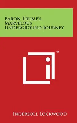 Podivuhodná cesta baróna Trumpa do podzemia - Baron Trump's Marvelous Underground Journey