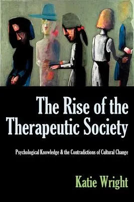 Vzostup terapeutickej spoločnosti: Psychologické poznanie a rozpory kultúrnych zmien - The Rise of the Therapeutic Society: Psychological Knowledge & the Contradictions of Cultural Change