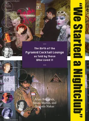 Založili sme nočný klub: Zrod koktailového salónu Pyramída podľa tých, ktorí ho prežili - We Started a Nightclub: The Birth of the Pyramid Cocktail Lounge as Told by Those Who Lived It
