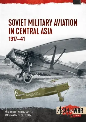 Sovietske vojenské letectvo v Strednej Ázii: 1917-41 - Soviet Military Aviation in Central Asia: 1917-41