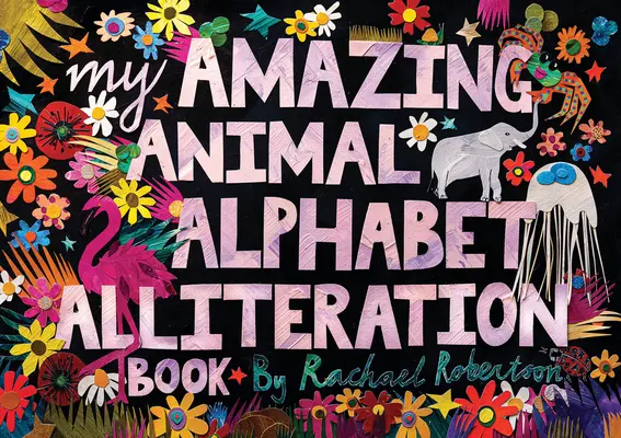 Moja úžasná abeceda zvierat Kniha aliterácií - My Amazing Animal Alphabet Alliteration Book