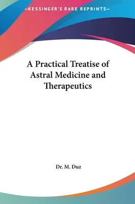 Praktické pojednanie o astrálnej medicíne a terapii - A Practical Treatise of Astral Medicine and Therapeutics