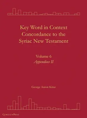 Kľúčové slovo v kontextovej konkordancii k sýrskemu Novému zákonu: 6. zväzok - Key Word in Context Concordance to the Syriac New Testament: Volume 6