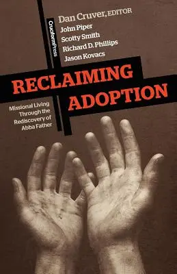 Reclaiming Adoption: Misijný život prostredníctvom znovuobjavenia Abba Otca - Reclaiming Adoption: Missional Living Through the Rediscovery of Abba Father