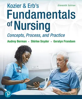 Kozier & Erb's Fundamentals of Nursing: Erbsová a ich príručka: Koncepcie, procesy a prax - Kozier & Erb's Fundamentals of Nursing: Concepts, Process and Practice
