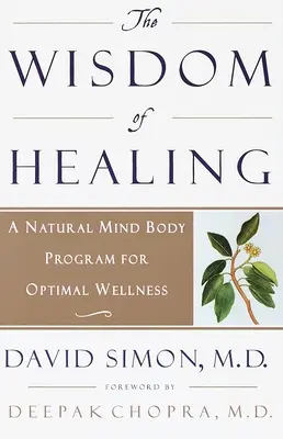 Múdrosť liečenia: Prírodný program pre optimálne zdravie mysle a tela - The Wisdom of Healing: A Natural Mind Body Program for Optimal Wellness