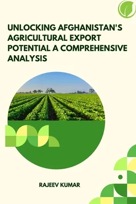 Uvoľnenie potenciálu afganského poľnohospodárskeho vývozu Komplexná analýza - Unlocking Afghanistan's Agricultural Export Potential A Comprehensive Analysis