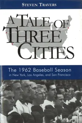 Príbeh troch miest: Bejzbalová sezóna 1962 v New Yorku, Los Angeles a San Franciscu - A Tale of Three Cities: The 1962 Baseball Season in New York, Los Angeles, and San Francisco