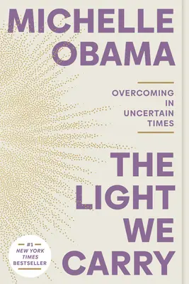 Svetlo, ktoré nesieme: Prekonávanie v neistých časoch - The Light We Carry: Overcoming in Uncertain Times