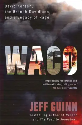 Waco: David Koresh, Branch Davidians, and a Legacy of Rage (David Koresh, Davidiáni a dedičstvo hnevu). - Waco: David Koresh, the Branch Davidians, and a Legacy of Rage.