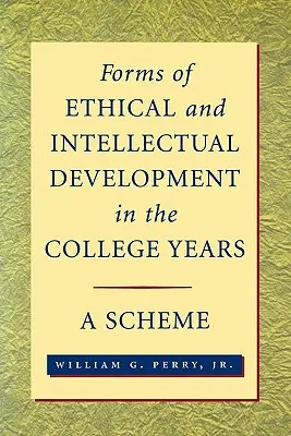 Formy etického a intelektuálneho rozvoja na vysokej škole: A Scheme - Forms of Ethical and Intellectual Development in the College Years: A Scheme
