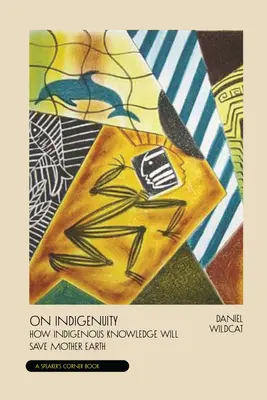 O pôvode: Učenie sa z lekcií Matky Zeme - On Indigenuity: Learning the Lessons of Mother Earth