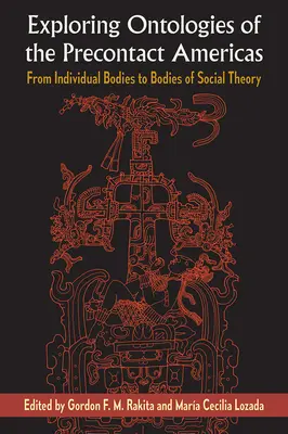 Skúmanie ontológií predkontaktnej Ameriky: Od individuálnych tiel k telám sociálnej teórie - Exploring Ontologies of the Precontact Americas: From Individual Bodies to Bodies of Social Theory
