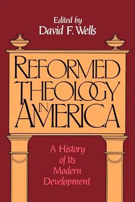 Reformovaná teológia v Amerike: A History of Its Modern Development (Dejiny jej novodobého vývoja) - Reformed Theology in America: A History of Its Modern Development