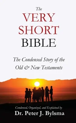 Veľmi krátka biblia: Skrátené dejiny Starého a Nového zákona - The Very Short Bible: The Condensed Story of the Old & New Testaments