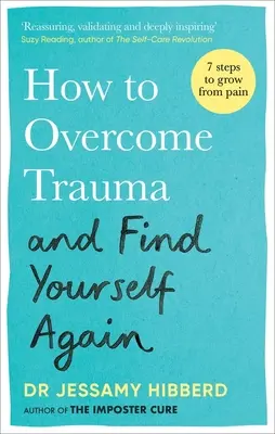 Ako prekonať traumu a znovu nájsť samého seba: Sedem krokov, ako vyrásť z bolesti - How to Overcome Trauma and Find Yourself Again: Seven Steps to Grow from Pain
