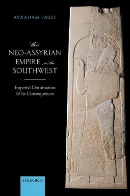 Neoasýrska ríša na juhozápade: Cisárska nadvláda a jej dôsledky - The Neo-Assyrian Empire in the Southwest: Imperial Domination and Its Consequences