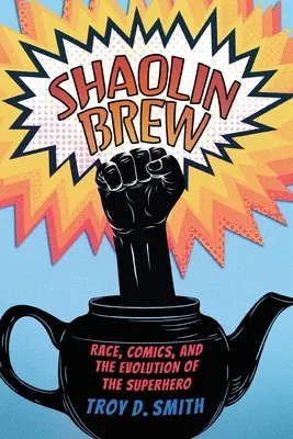 Shaolin Brew: Rasa, komiksy a vývoj superhrdinov - Shaolin Brew: Race, Comics, and the Evolution of the Superhero