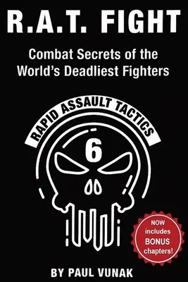 R.A.T. FIGHT Bojové tajomstvá najsmrteľnejších bojovníkov sveta: Taktika rýchleho útoku - R.A.T. FIGHT Combat Secrets of the World's Deadliest Fighters: Rapid Assault Tactics