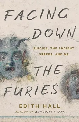 Tvárou v tvár fúriám: Samovražda, starí Gréci a ja - Facing Down the Furies: Suicide, the Ancient Greeks, and Me