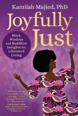 Radostne spravodlivý: Vydavateľstvo Jupiter: Čierna múdrosť a budhistické postrehy pre oslobodený život - Joyfully Just: Black Wisdom and Buddhist Insights for Liberated Living