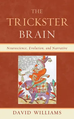 Mozog trickstera: Neuroveda, evolúcia a rozprávanie - The Trickster Brain: Neuroscience, Evolution, and Narrative