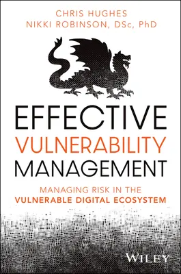 Efektívne riadenie zraniteľnosti: Riadenie rizík v zraniteľnom digitálnom ekosystéme - Effective Vulnerability Management: Managing Risk in the Vulnerable Digital Ecosystem