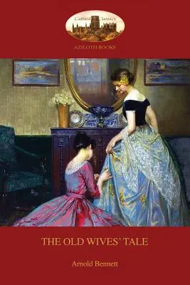 Príbeh starých žien: S predslovom autora - The Old Wives' Tale: With preface by the author