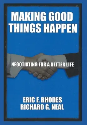 Uskutočňovanie dobrých vecí: Vyjednávanie o lepšom živote - Making Good Things Happen: Negotiating for a better life