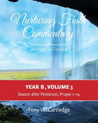 Komentár k výchove k viere, rok B, 3. zväzok: Lektársky materiál na kázanie a vyučovanie: Veľká noc - Veľká noc - Päťdesiatnica - Nurturing Faith Commentary, Year B, Volume 3: Lectionary Resource for Preaching and Teaching: Lent-Easter-Pentecost