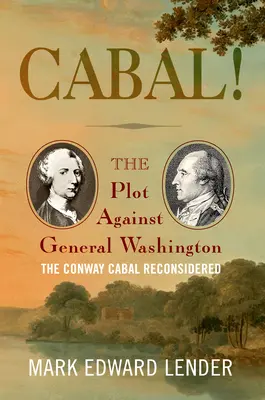 Kabala! Spiknutie proti generálovi Washingtonovi, Conwayova kabala prehodnotená - Cabal!: The Plot Against General Washington, the Conway Cabal Reconsidered