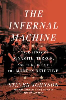 Pekelný stroj: Infernal Machine: Skutočný príbeh o dynamite, terore a vzostupe modernej detektívky - The Infernal Machine: A True Story of Dynamite, Terror, and the Rise of the Modern Detective