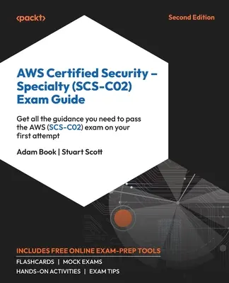AWS Certified Security - Specialty (SCS-C02) Exam Guide - Second Edition: AWS Certified Security - Specialty (SCS-C02) Exam Guide - Second Edition: Získajte všetky pokyny, ktoré potrebujete na úspešné absolvovanie skúšky AWS (SCS-C02) na svojej prvej a - AWS Certified Security - Specialty (SCS-C02) Exam Guide - Second Edition: Get all the guidance you need to pass the AWS (SCS-C02) exam on your first a