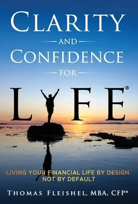 Jasnosť a istota pre život(R): Žiť svoj finančný život podľa plánu, nie štandardne - Clarity and Confidence for Life(R): Living Your Financial Life By Design, Not By Default