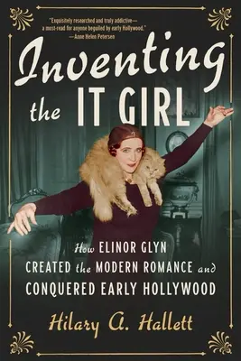 Vynájdenie dievčaťa: Ako Elinor Glyn vytvorila moderný román a dobyla Hollywood - Inventing the It Girl: How Elinor Glyn Created the Modern Romance and Conquered Early Hollywood