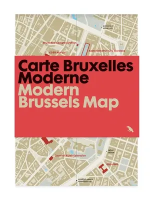 Moderná mapa Bruselu / Carte Bruxelles Moderne: Sprievodca modernou architektúrou v Bruseli, Belgicku - Modern Brussels Map / Carte Bruxelles Moderne: Guide to Modern Architecture in Brussels, Belgium