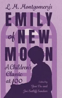 L. M. Montgomeryová Emília z Nového mesiaca: Detská klasika v 100 rokoch - L. M. Montgomery's Emily of New Moon: A Children's Classic at 100