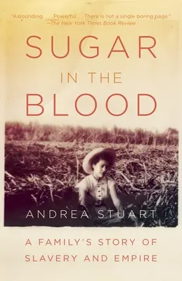 Cukor v krvi: Príbeh rodiny o otroctve a impériu - Sugar in the Blood: A Family's Story of Slavery and Empire
