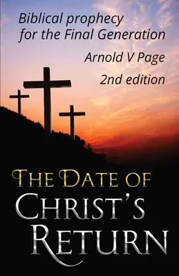 Dátum Kristovho návratu: Biblické proroctvo pre poslednú generáciu - The Date of Christ's Return: Biblical prophecy for the Final Generation