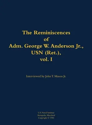 Spomienky admirála Georgea W. Andersona Jr., USN (Ret.), zv. 1 - Reminiscences of Adm. George W. Anderson Jr., USN (Ret.), vol. 1