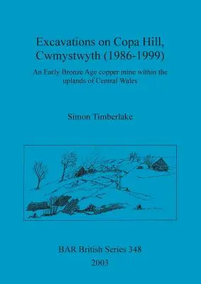 Vykopávky na kopci Copa, Cwmystwyth (1986-1999): (1): Medená baňa z mladšej doby bronzovej na vyvýšenine v strednom Walese - Excavations on Copa Hill, Cwmystwyth (1986-1999): An Early Bronze Age copper mine within the uplands of Central Wales