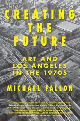 Vytváranie budúcnosti: Umenie a Los Angeles v 70. rokoch 20. storočia - Creating the Future: Art & Los Angeles in the 1970s
