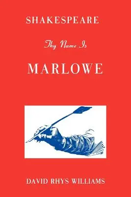 Shakespeare, tvoje meno je Marlowe - Shakespeare Thy Name Is Marlowe