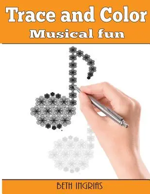 Stopy a farby: Hudobná zábava: Kniha aktivít pre dospelých - Trace and Color: Musical Fun: Adult Activity Book
